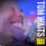 Tom Waits Bad As Me @ 600 x 400