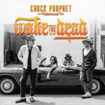 Chuck Prophet Wake The Dead @ 600 x 400