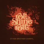 Other Brother Darryl 'Roll Shine Roll' Album Review Other Brother Darryl @ 600 @400