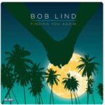 Bob Lind 'Finding You Again' Album Review Bob Lind Finding You Again @ 600 x 400